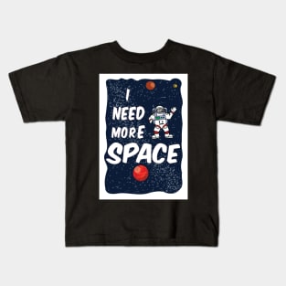 I need more space Kids T-Shirt